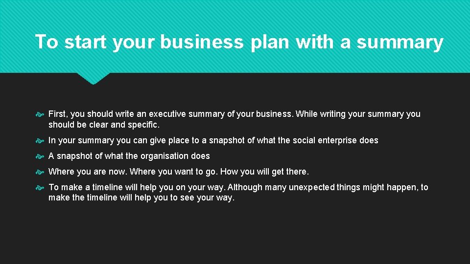 To start your business plan with a summary First, you should write an executive