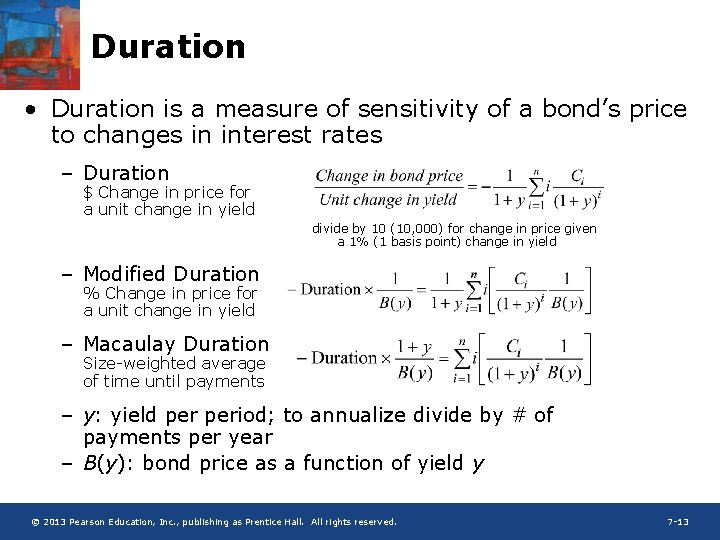 Duration • Duration is a measure of sensitivity of a bond’s price to changes