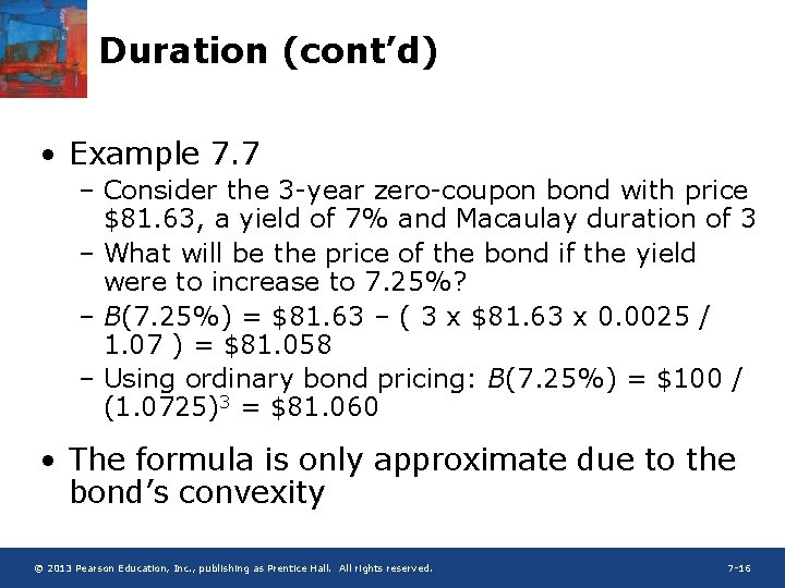 Duration (cont’d) • Example 7. 7 – Consider the 3 -year zero-coupon bond with