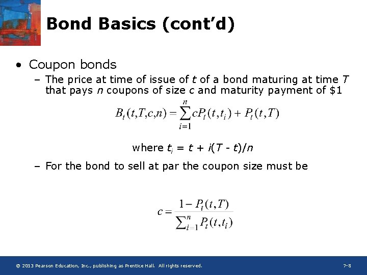 Bond Basics (cont’d) • Coupon bonds – The price at time of issue of