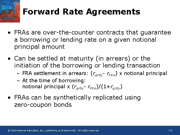 Forward Rate Agreements • FRAs are over-the-counter contracts that guarantee a borrowing or lending