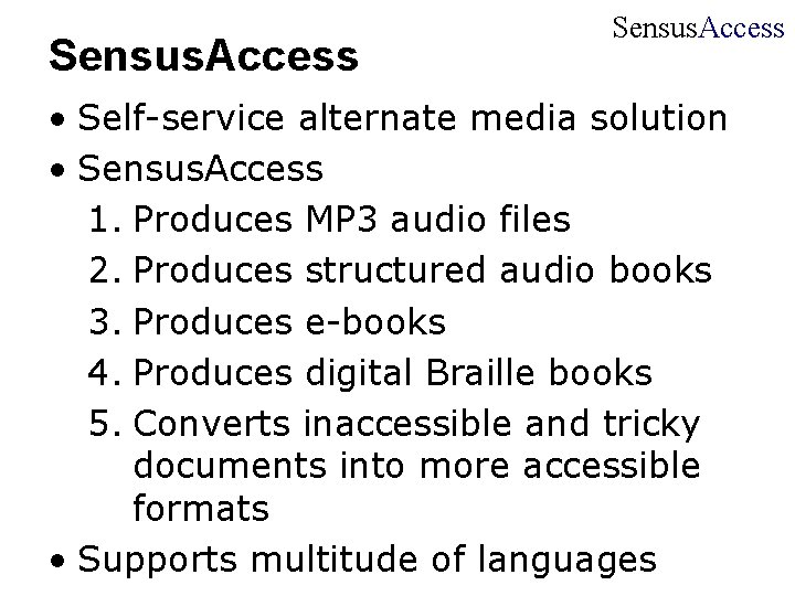 Sensus. Access • Self-service alternate media solution • Sensus. Access 1. Produces MP 3