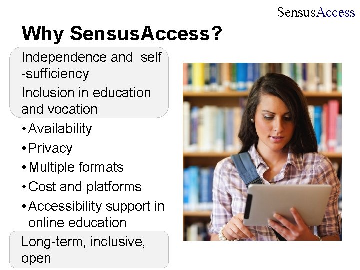 Sensus. Access Why Sensus. Access? Independence and self -sufficiency Inclusion in education and vocation
