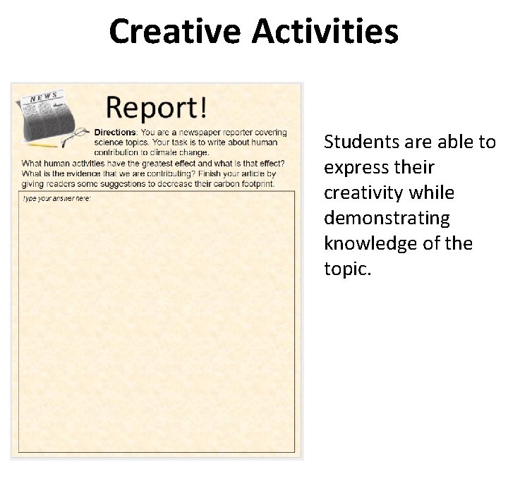 Creative Activities Students are able to express their creativity while demonstrating knowledge of the