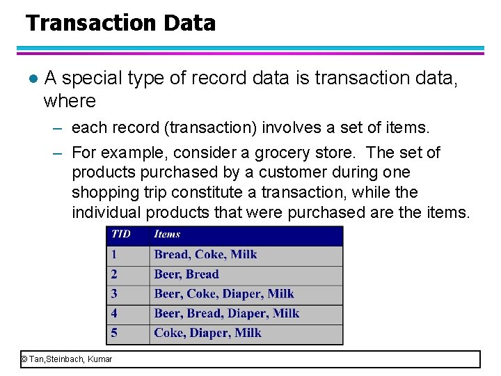 Transaction Data l A special type of record data is transaction data, where –