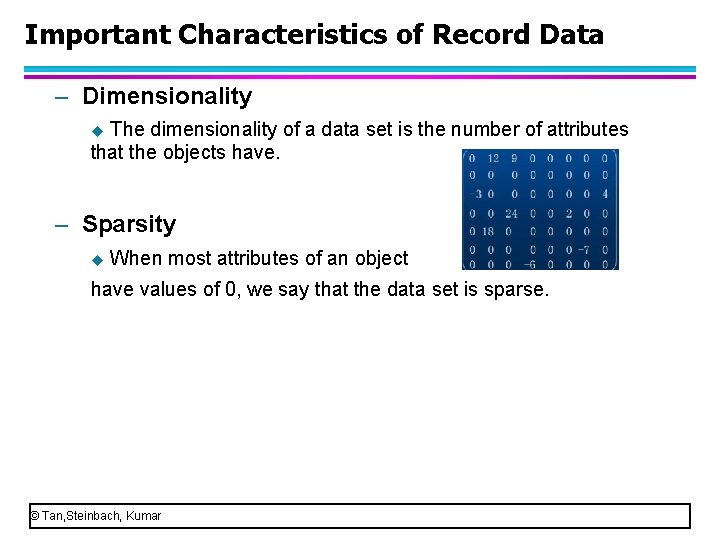 Important Characteristics of Record Data – Dimensionality u The dimensionality of a data set