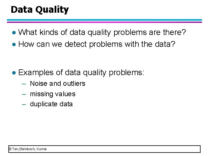 Data Quality What kinds of data quality problems are there? l How can we