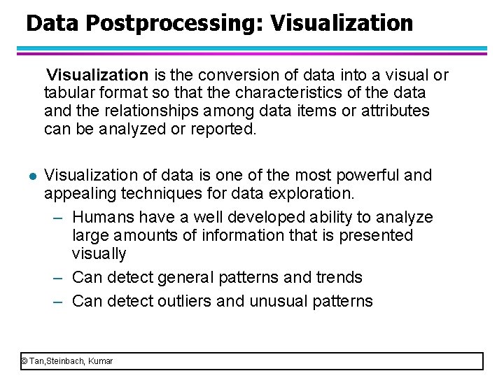 Data Postprocessing: Visualization is the conversion of data into a visual or tabular format
