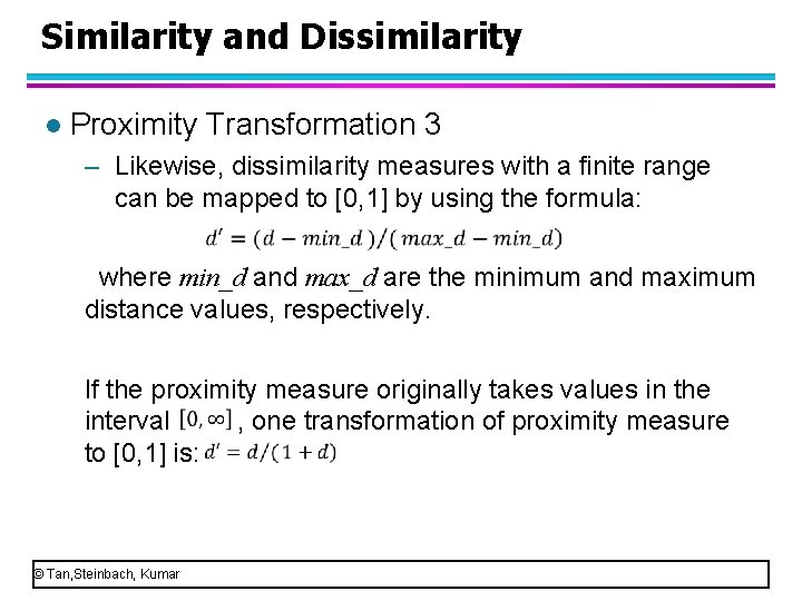 Similarity and Dissimilarity l Proximity Transformation 3 – Likewise, dissimilarity measures with a finite