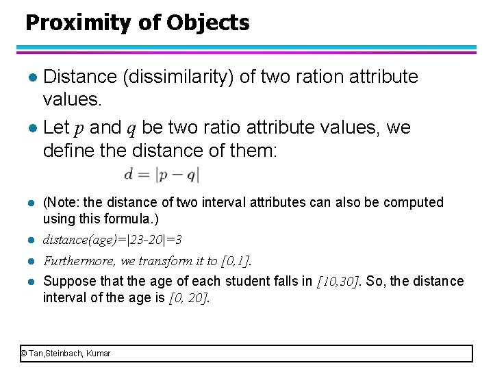 Proximity of Objects Distance (dissimilarity) of two ration attribute values. l Let p and