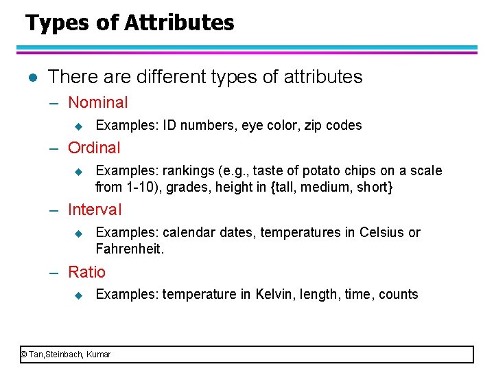 Types of Attributes l There are different types of attributes – Nominal u Examples: