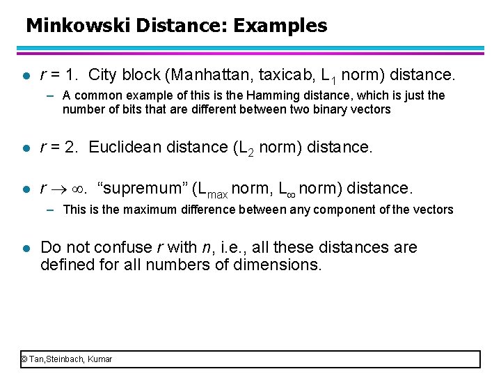 Minkowski Distance: Examples l r = 1. City block (Manhattan, taxicab, L 1 norm)