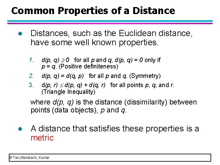 Common Properties of a Distance l Distances, such as the Euclidean distance, have some