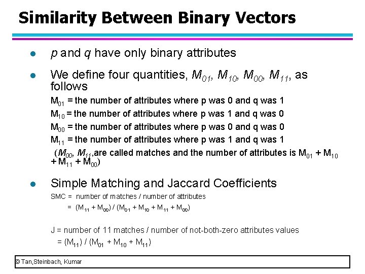 Similarity Between Binary Vectors l p and q have only binary attributes l We