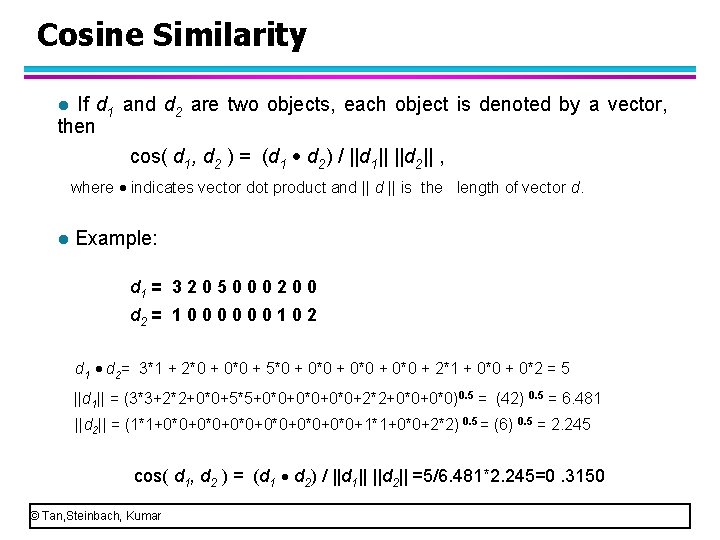 Cosine Similarity If d 1 and d 2 are two objects, each object is