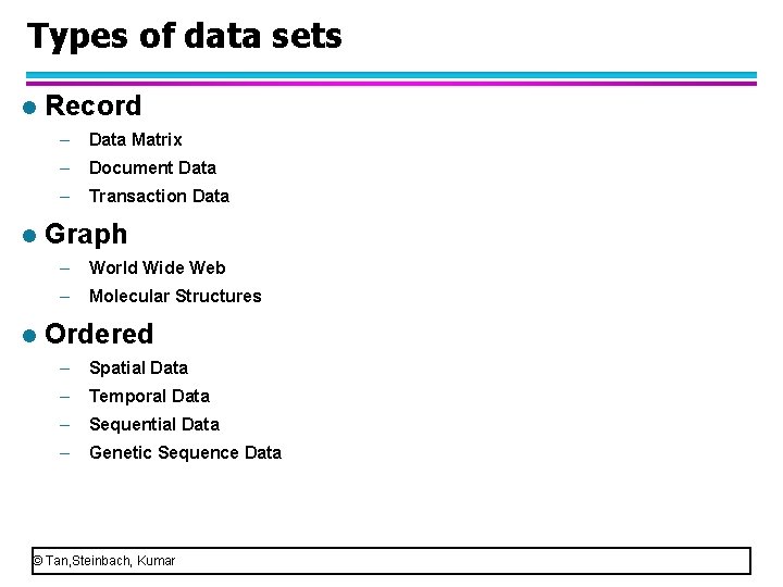 Types of data sets l l l Record – Data Matrix – Document Data