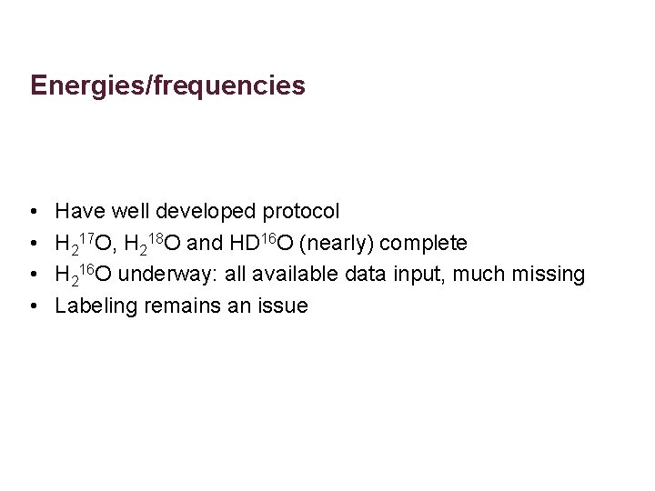 Energies/frequencies • • Have well developed protocol H 217 O, H 218 O and