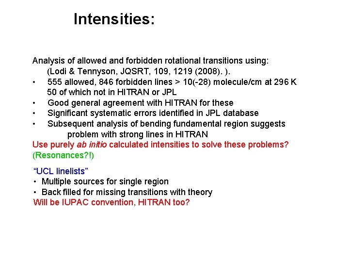 Intensities: Analysis of allowed and forbidden rotational transitions using: (Lodi & Tennyson, JQSRT, 109,