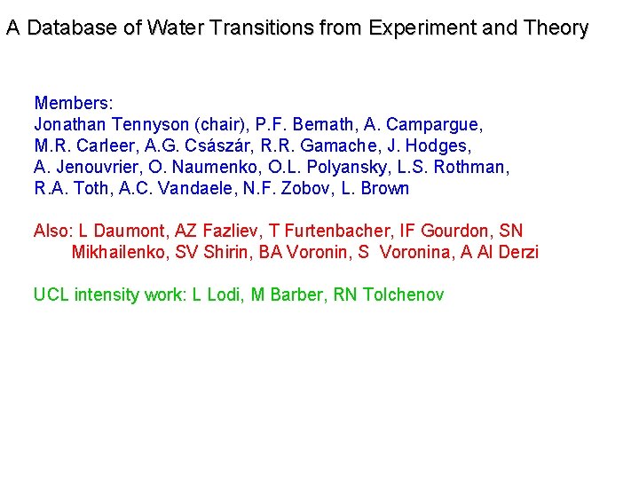 A Database of Water Transitions from Experiment and Theory Members: Jonathan Tennyson (chair), P.