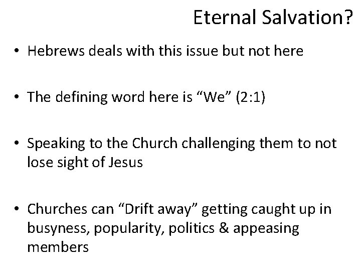 Eternal Salvation? • Hebrews deals with this issue but not here • The defining