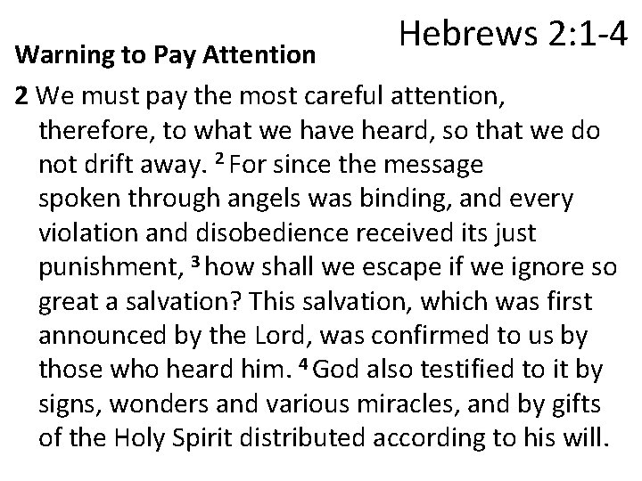 Hebrews 2: 1 -4 Warning to Pay Attention 2 We must pay the most