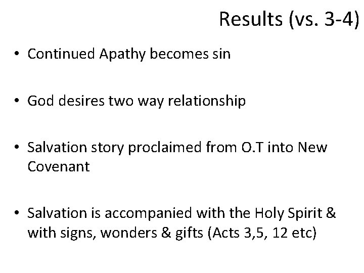 Results (vs. 3 -4) • Continued Apathy becomes sin • God desires two way