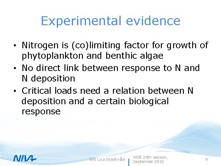 Experimental evidence • Nitrogen is (co)limiting factor for growth of phytoplankton and benthic algae