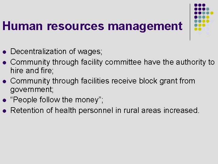 Human resources management l l l Decentralization of wages; Community through facility committee have