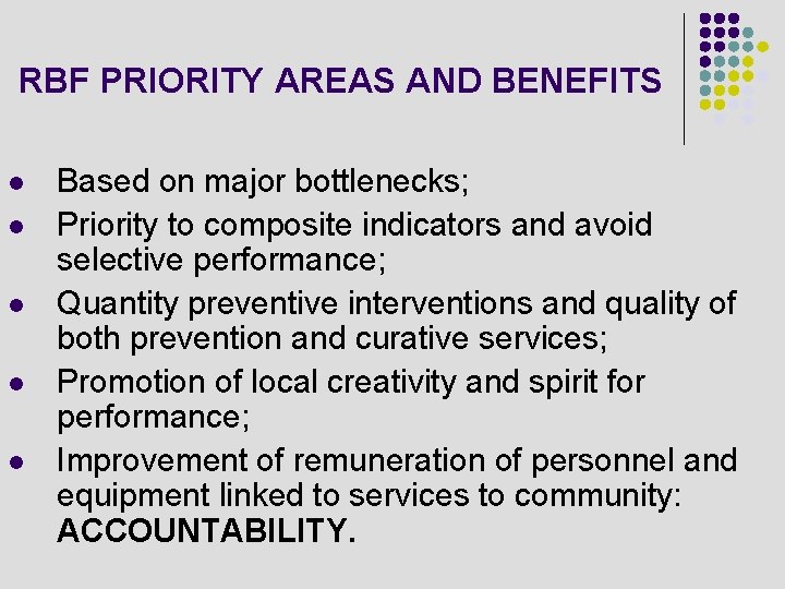 RBF PRIORITY AREAS AND BENEFITS l l l Based on major bottlenecks; Priority to