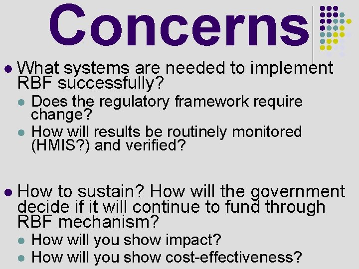 Concerns l What systems are needed to implement RBF successfully? l l l Does
