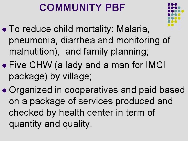 COMMUNITY PBF To reduce child mortality: Malaria, pneumonia, diarrhea and monitoring of malnutition), and