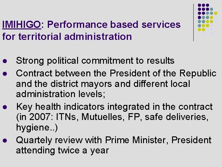 IMIHIGO: Performance based services for territorial administration l l Strong political commitment to results