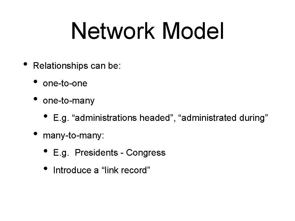 Network Model • Relationships can be: • • one-to-one one-to-many • • E. g.