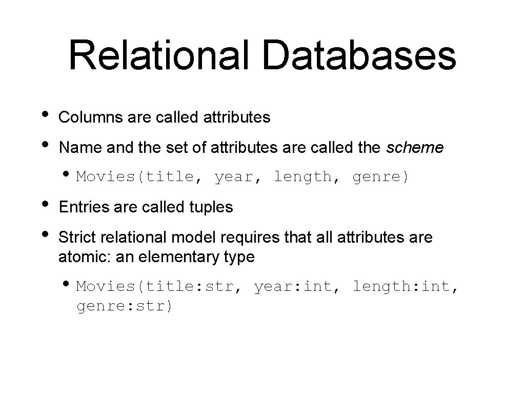 Relational Databases • • Columns are called attributes Name and the set of attributes