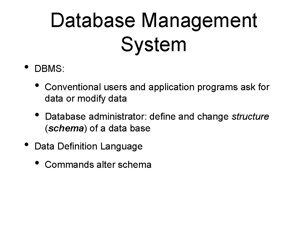 Database Management System • • DBMS: • Conventional users and application programs ask for