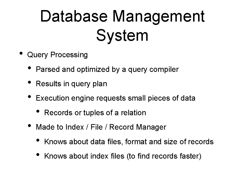 Database Management System • Query Processing • • • Parsed and optimized by a