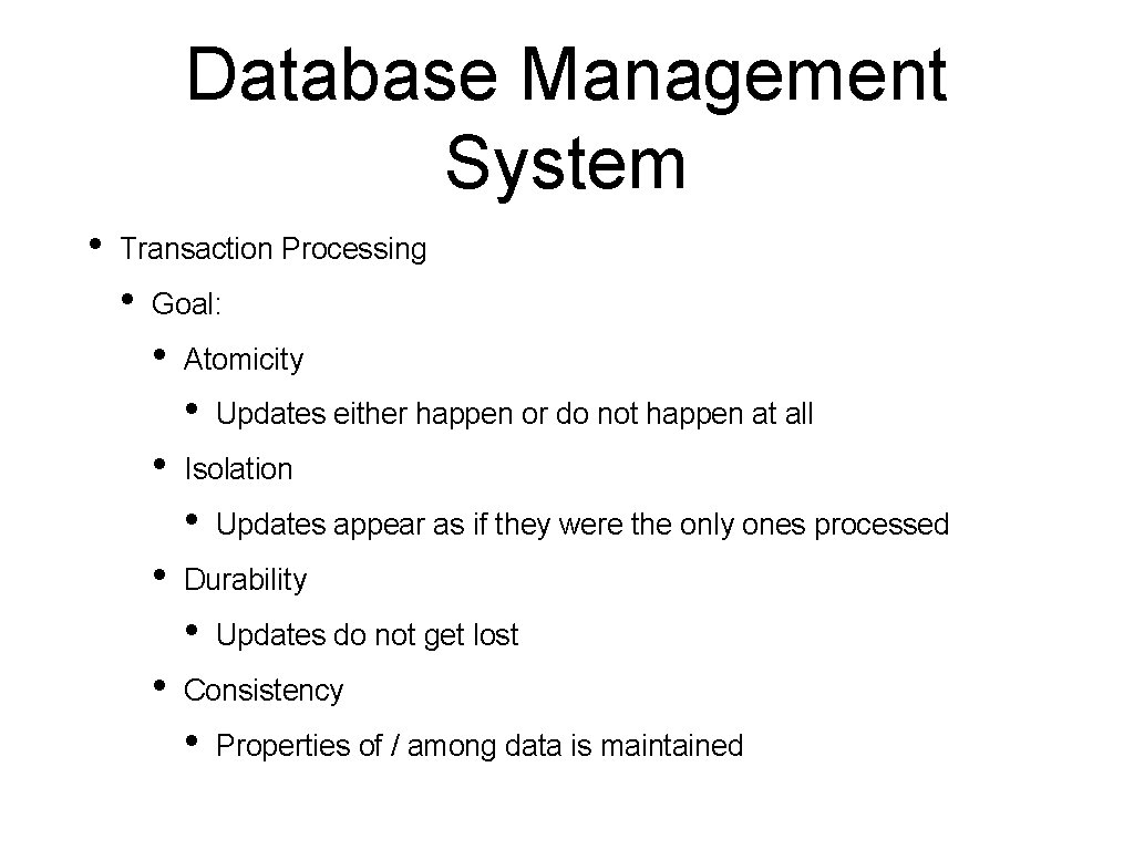 Database Management System • Transaction Processing • Goal: • Atomicity • • Isolation •