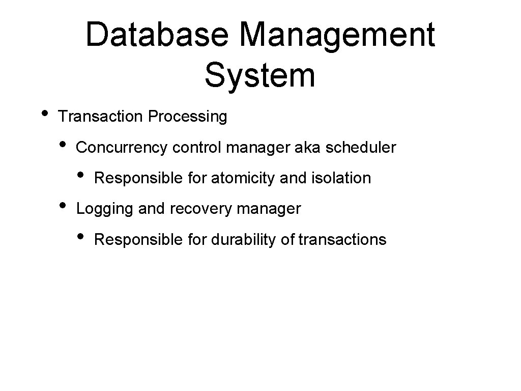 Database Management System • Transaction Processing • Concurrency control manager aka scheduler • •