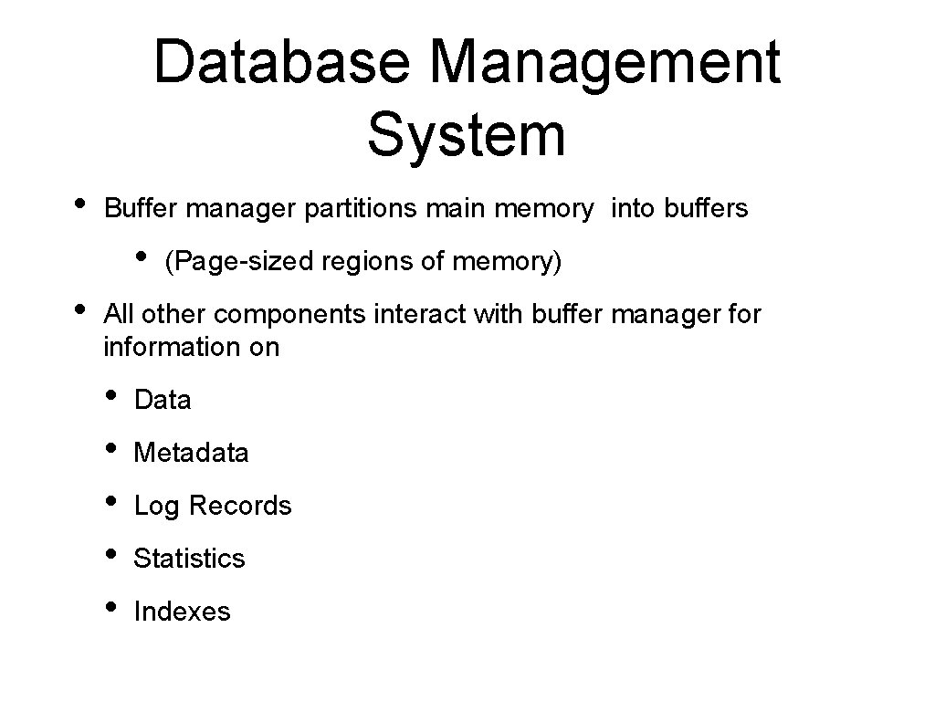 Database Management System • Buffer manager partitions main memory into buffers • • (Page-sized