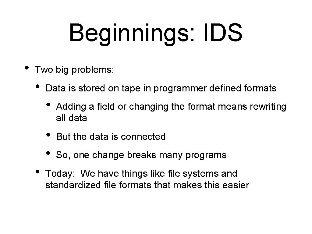 Beginnings: IDS • Two big problems: • • Data is stored on tape in