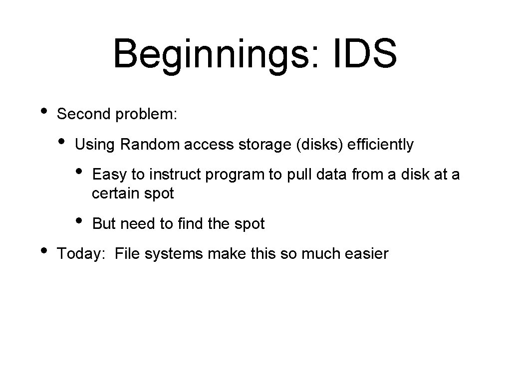 Beginnings: IDS • Second problem: • • Using Random access storage (disks) efficiently •