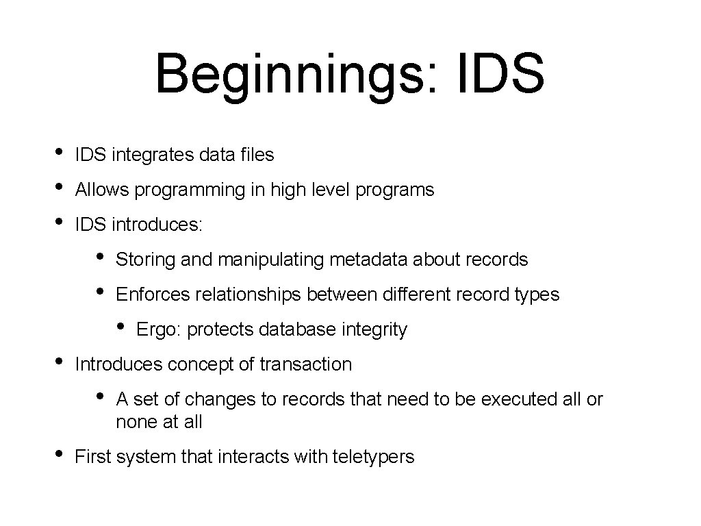 Beginnings: IDS • • • IDS integrates data files Allows programming in high level