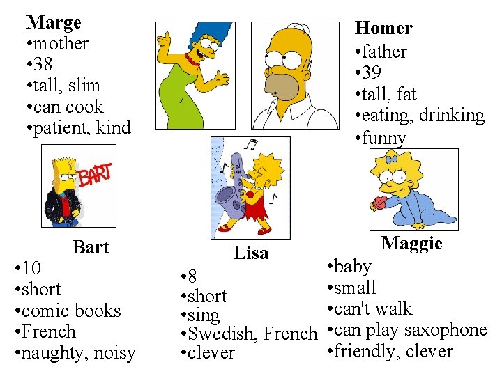 Marge • mother • 38 • tall, slim • can cook • patient, kind