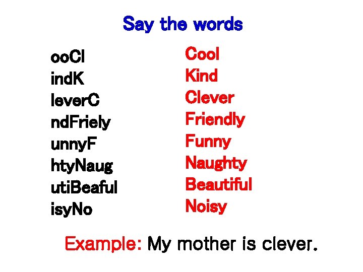 Say the words oo. Cl ind. K lever. C nd. Friely unny. F hty.