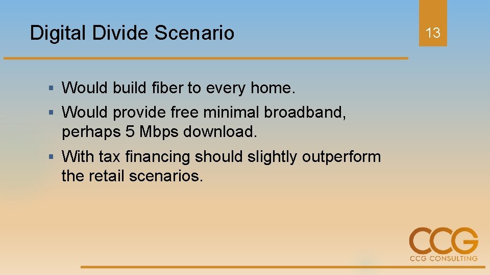Digital Divide Scenario § Would build fiber to every home. § Would provide free