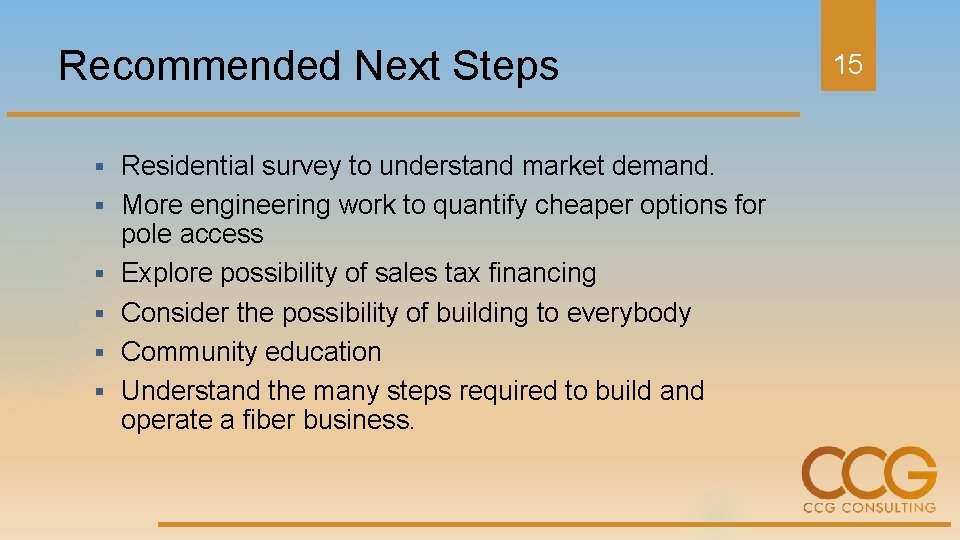 Recommended Next Steps § Residential survey to understand market demand. § More engineering work