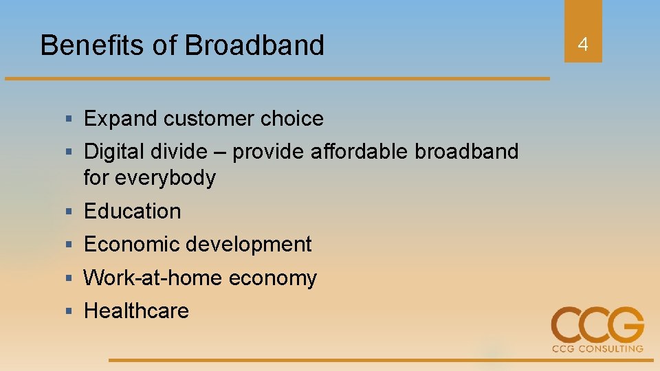 Benefits of Broadband § Expand customer choice § Digital divide – provide affordable broadband