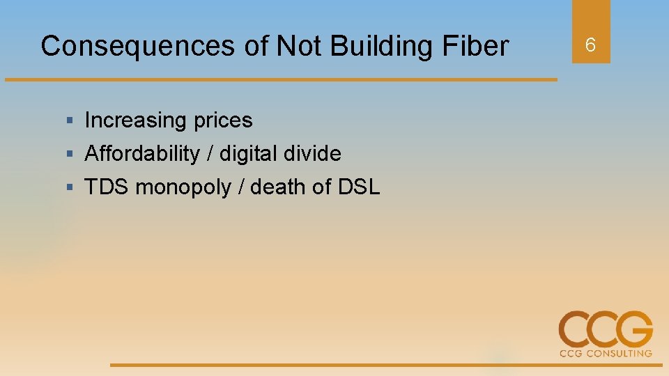 Consequences of Not Building Fiber § Increasing prices § Affordability / digital divide §