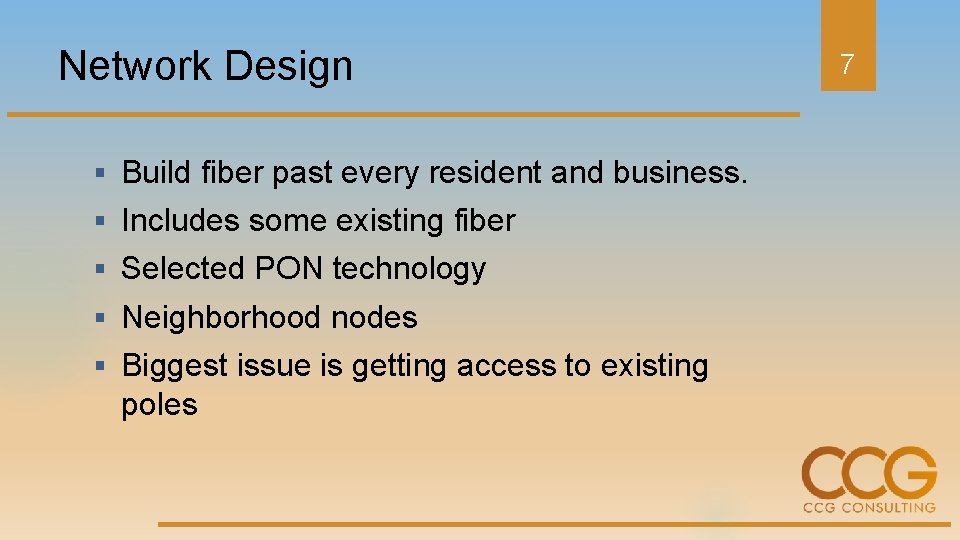 Network Design § Build fiber past every resident and business. § Includes some existing