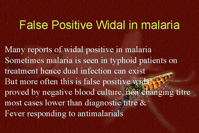 N=234 False Positive Widal in malaria Many reports of widal positive in malaria Sometimes